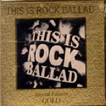 V.A. - This Is Rock Ballad, Special Edition Gold (2CD/미개봉)