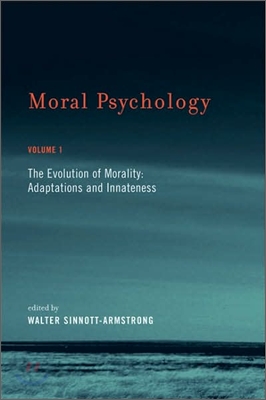 Moral Psychology, Volume 1: The Evolution of Morality: Adaptations and Innateness