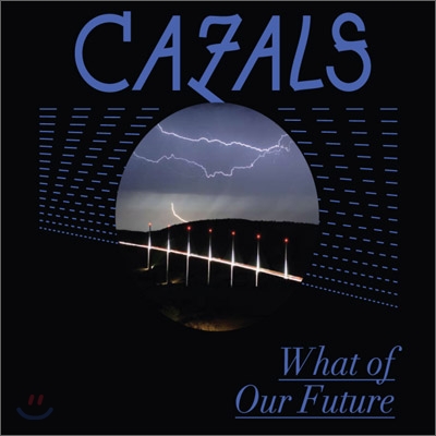 Cazals - What Of Our Future
