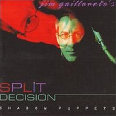 Jim Gailloneto&#39;s Split Decision - Shadow Puppets