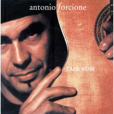 Antonio Forcione - Touch Wood