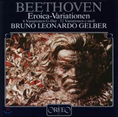 Bruno Leonardo Gelber 베토벤: 에로이카 변주곡, 6개의 변주곡 (Beethoven: Eroica Variations, 6 Variations, 32 Variations)