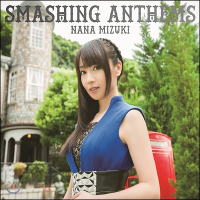 Nana Mizuki - Smashing Anthems