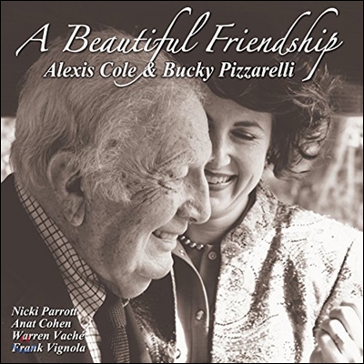 Alexis Cole & Bucky Pizzarelli - A Beautiful Friendship  