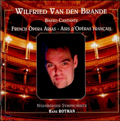 Wilfried Van Den Branden 바소 칸탄테 - 베이스를 위한 프랑스 오페라 아리아 모음집 (Basso Cantante - French Opera Arias)