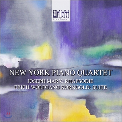 New York Piano Quartet 요셉 마르크스: 랩소디 / 코른골트: 모음곡 (Joseph Marx: Rhapsodie / Erich Korngold: Suite Op.23)