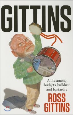 Gittins: A Life of Budgets, Bulldust and Bastardry