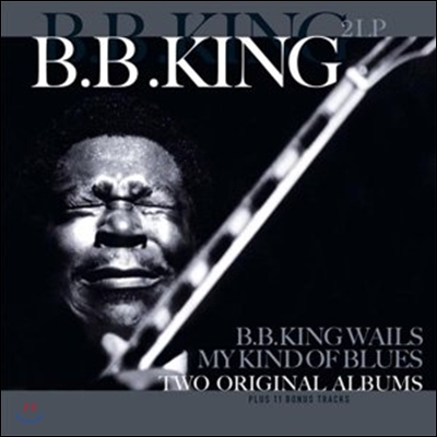 B.B. King (비비 킹) - B.B. King Wails / My Kind Of Blues [2 LP]