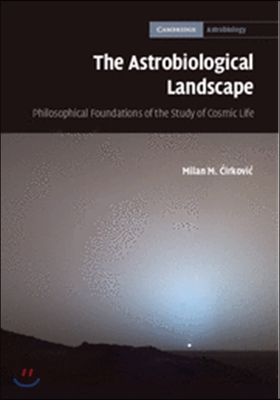 The Astrobiological Landscape: Philosophical Foundations of the Study of Cosmic Life