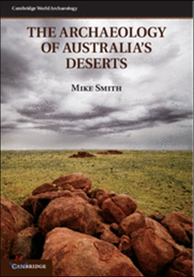 The Archaeology of Australia&#39;s Deserts