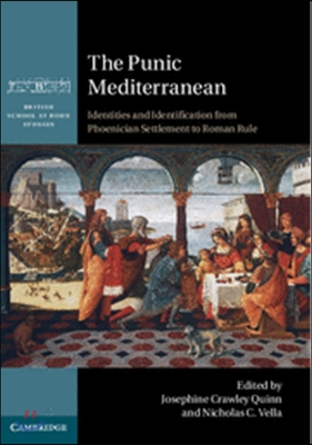 The Punic Mediterranean: Identities and Identification from Phoenician Settlement to Roman Rule