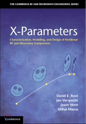 X-Parameters: Characterization, Modeling, and Design of Nonlinear RF and Microwave Components