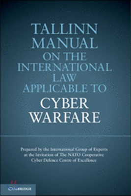 Tallinn Manual on the International Law Applicable to Cyber Warfare