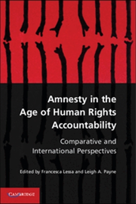 Amnesty in the Age of Human Rights Accountability: Comparative and International Perspectives