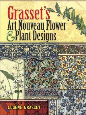 Grasset&#39;S Art Nouveau Flower and Plant Designs