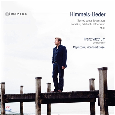 Franz Vitzthum 코벨리우스 / 에를레바흐 / 힐데브란트: 종교 음악과 칸타타 (Himmels-Lieder - Kobelius / Erlebach / Hildebrand: Sacred Songs &amp; Cantatas)