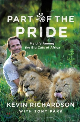 Part of the Pride: My Life Among the Big Cats of Africa