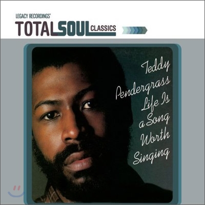 Teddy Pendergrass - Life Is A Song Worth Singing (Total Soul Classics)