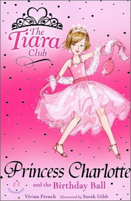 The Tiara Club #1 : Princess Charlotte and the Birthday Ball (Book+CD)