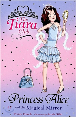 The Tiara Club #4 : Princess Alice And The Magical Mirror (Book+CD)