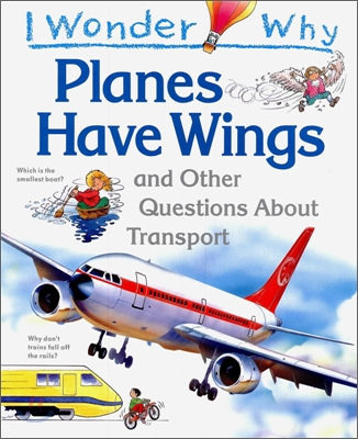 I Wonder Why : Planes Have Wings and Other Questions about Transport (Paperback)