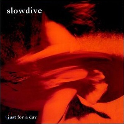 Slowdive - Just For A Day