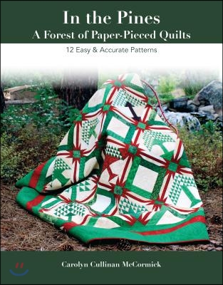 In the Pines - A Forest of Paper-Pieced Quilts: 12 Easy &amp; Accurate Patterns