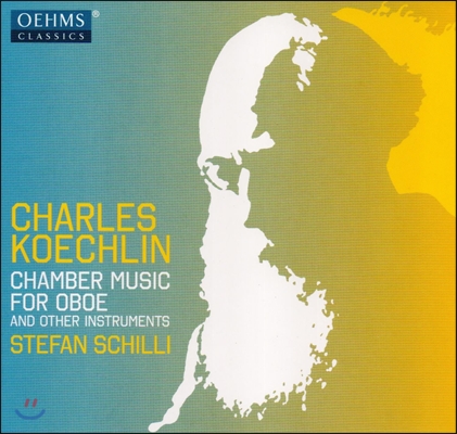 Stefan Schilli 샤를 쾨슐랭: 오보에를 위한 실내악 작품집 (Charles Koechlin: Chamber Music for Oboe)