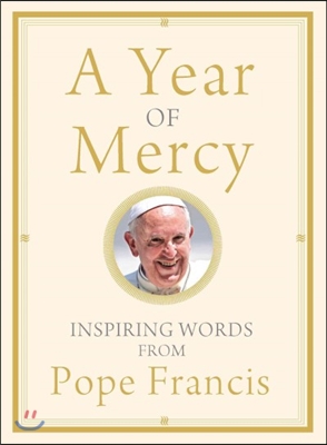 A Year of Mercy: Inspiring Words from Pope Francis