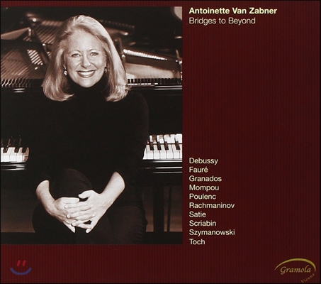 Antoinette Van Zabner 저 멀리 다리 너머 - 드뷔시 / 포레 / 라흐마니노프 / 사티: 피아노 작품집 (Bridges to Beyond - Debussy / Faure / Rachmaninov / Satie)