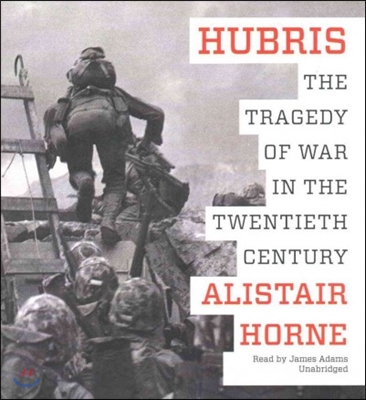 Hubris: The Tragedy of War in the Twentieth Century