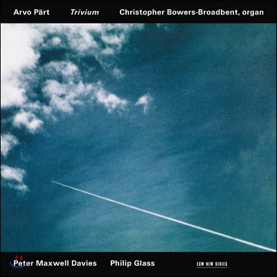 Christopher Bowers-Broadbent 오르간 연주집 - 아르보 패르트 / 맥스웰 데이비스 / 필립 글래스 (Arvo Part: Trivium)