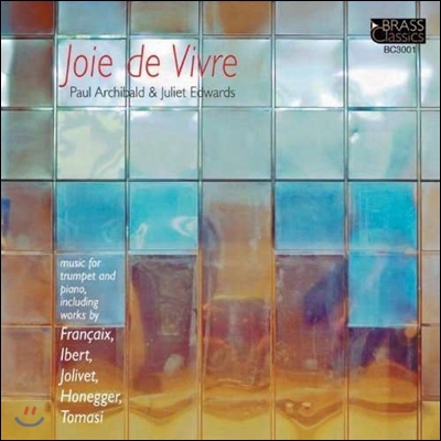 Paul Archibald / Juliet Edwards 트럼펫과 피아노를 위한 프랑스 음악 (Joie de Vivre - French Music for Trumpet & Piano)