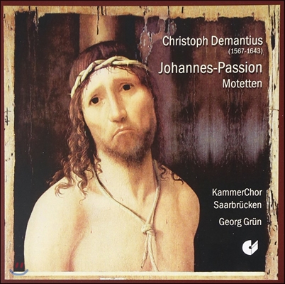 KammerChor Saarbrucken 크리스토프 데만티우스: 요한 수난곡, 모테트 (Christoph Demantius: St. John Passion, Six Motets)