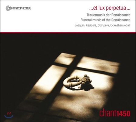 Chant1450 영원한 안식 - 르네상스 시대 장례 음악 (Et Lux Perpetua - Funeral Music of the Renaissance) 찬트 1450
