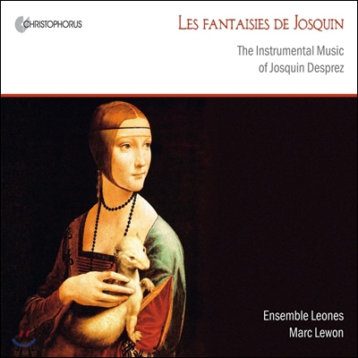 Ensemble Leones 조스캥 데프레: 기악 작품집 (Les Fantaisies De Josquin - The Instrumental Music Of Josquin Desprez)