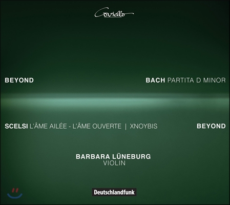 Barbara Luneburg 비욘드 바흐 - 바흐: 무반주 바이올린 파르티타 / 셀시: 날개달린 영혼 (Beyond Bach - Bach: Partita BWV1004 / Scelsi: L'Ame Ailee)