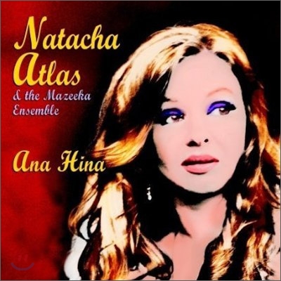 Natacha Atlas &amp; The Mazeeka Ensemble - Ana Hina