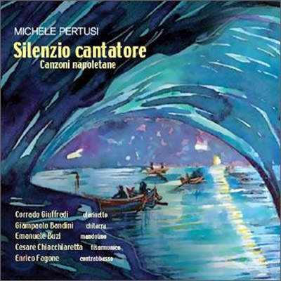 Michele Pertusi - Silenzio Cantatore : 나폴리 칸쵸네 모음집