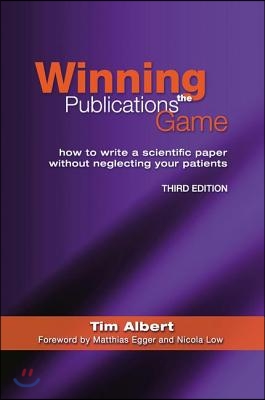 Winning the Publications Game: How to Write a Medical Paper Without Neglecting Your Patients, Third Edition