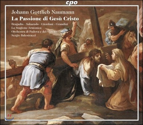 Sergio Balestracci 요한 고틀리브 나우만: 오라토리오 &#39;예수 그리스도의 수난&#39; (Johann Gottlieb Naumann: La Passione di Gesu Cristo)
