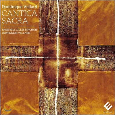 Ensemble Gilles Binchois 도미니끄 벨라르: 칸티카 사크라 (Dominique Vellard: Cantica Sacra)