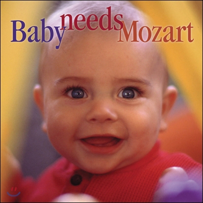 아기들을 위한 모차르트 (Baby Needs Mozart)