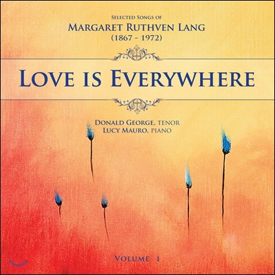 Donald George 마가렛 루스벤 랭: 가곡 1집 (Margaret Ruthven Lang: Selected Songs - Love Is Everywhere)