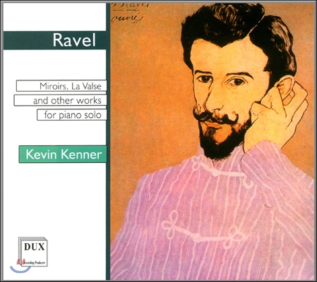 Kevin Kenner 라벨: 피아노 독주 작품집 (Ravel: Miroirs, La Valse and Other Works for Piano Solo)