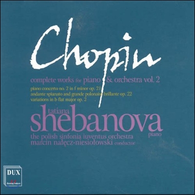Tatiana Shebanova 쇼팽: 피아노와 오케스트라를 위한 작품 전곡 2집 - 협주곡 2번 (Chopin: Complete Works for Piano &amp; Orchestra - Concerto Op.21)