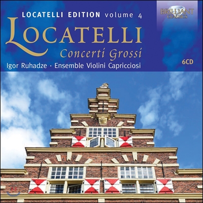Igor Ruhadze 피에트로 로카텔리: 합주 협주곡 전집 (Pietro Locatelli Edition Vol.4: Concerti Grossi) 이고르 루하제