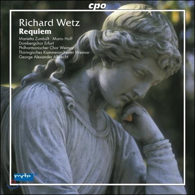 George Alexander Albrecht 베츠: 레퀴엠 (Richard Wetz: Requiem Op. 50 in B minor)