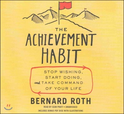 The Achievement Habit Lib/E: Stop Wishing, Start Doing, and Take Command of Your Life