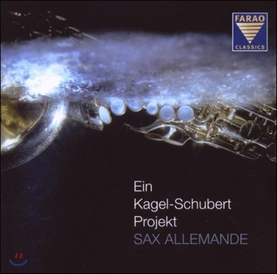 Sax Allemande 카겔 - 슈베르트 프로젝트 (Ein Kagel-Schubert Projekt)